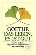 Kniha: Das Leben, es ist gut (Johann Wolfgang Goethe). Insel Verlag, 2002 Kniha: Das Leben, es ist gut (Johann Wolfgang Goethe). Insel Verlag, 2002