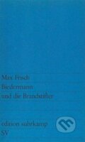 Kniha: Biedermann Und Die Brandstifter (Max Frisch). Suhrkamp, 2008 Kniha: Biedermann Und Die Brandstifter (Max Frisch). Suhrkamp, 2008