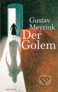 Kniha: Der Golem (Gustav Meyrink). Anaconda, 2006 Kniha: Der Golem (Gustav Meyrink). Anaconda, 2006