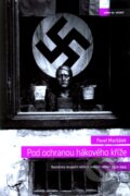 Kniha: Pod ochranou hákového kříže, 2012 Kniha: Pod ochranou hákového kříže, 2012