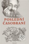 Kniha: Poslední časobraní (D.Ž. Bor). Trigon, 2012 Kniha: Poslední časobraní (D.Ž. Bor). Trigon, 2012
