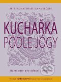 Kniha: Kuchařka podle jógy (Anna Trökesová a Bettina Matthaeiová). CPRESS, 2012 Kniha: Kuchařka podle jógy (Anna Trökesová a Bettina Matthaeiová). CPRESS, 2012
