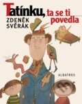 Kniha: Tatínku, ta se ti povedla (Zdeněk Svěrák). Albatros CZ, 2012 Kniha: Tatínku, ta se ti povedla (Zdeněk Svěrák). Albatros CZ, 2012