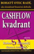 Kniha: Cashflow kvadrant (Robert T. Kiyosaki a Sharon L. Lechter). Motýľ, 2012 Kniha: Cashflow kvadrant (Robert T. Kiyosaki a Sharon L. Lechter). Motýľ, 2012