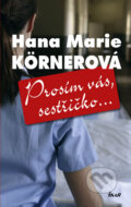 Kniha: Prosím vás, sestřičko (Hana Marie Körnerová). Ikar CZ, 2012 Kniha: Prosím vás, sestřičko (Hana Marie Körnerová). Ikar CZ, 2012