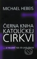Kniha: Čierna kniha katolíckej cirkvi (Michael Hebeis). NOXI, 2012 Kniha: Čierna kniha katolíckej cirkvi (Michael Hebeis). NOXI, 2012