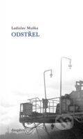Kniha: Odstřel (Ladislav Muška). Dauphin, 2012 Kniha: Odstřel (Ladislav Muška). Dauphin, 2012