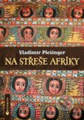 Kniha: Na střeše Afriky (Vladimír Plešinger). Jota, 2012 Kniha: Na střeše Afriky (Vladimír Plešinger). Jota, 2012