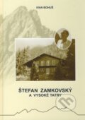 Kniha: Štefan Zamkovský a Vysoké Tatry (Ivan Bohuš). I & B, Ivan Bohuš, 2011 Kniha: Štefan Zamkovský a Vysoké Tatry (Ivan Bohuš). I & B, Ivan Bohuš, 2011