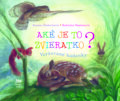 Kniha: Aké je to zvieratko? (Katarína Smetanová a Zuzana Šinkovicová), 2012 Kniha: Aké je to zvieratko? (Katarína Smetanová a Zuzana Šinkovicová), 2012