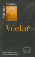 Kniha: Včelař (Maxence Fermine). Metafora, 2005 Kniha: Včelař (Maxence Fermine). Metafora, 2005