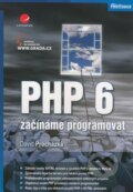 Kniha: PHP 6 - Začínáme programovat (David Procházka). Grada, 2012 Kniha: PHP 6 - Začínáme programovat (David Procházka). Grada, 2012
