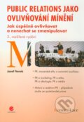 Kniha: Public relations jako ovlivňování mínění (Jozef Ftorek). Grada, 2012 Kniha: Public relations jako ovlivňování mínění (Jozef Ftorek). Grada, 2012