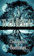 Kniha: Ti za řekou (Christopher Buehlman). Baronet, 2012 Kniha: Ti za řekou (Christopher Buehlman). Baronet, 2012