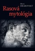 Rasová mytológia - Milan Hrabovský, Kalligram, 2011