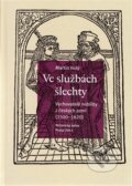 Kniha: Ve službách šlechty (Martin Holý). Historický ústav AV ČR, 2012 Kniha: Ve službách šlechty (Martin Holý). Historický ústav AV ČR, 2012