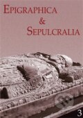 Kniha: Epigraphica et Sepulcralia 3 (Ústav dějin umění Akademie věd). Ústav dějin umění Akademie věd, 2011 Kniha: Epigraphica et Sepulcralia 3 (Ústav dějin umění Akademie věd). Ústav dějin umění Akademie věd, 2011