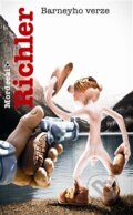 Kniha: Barneyho verze (Mordecai Richler). Argo, 2012 Kniha: Barneyho verze (Mordecai Richler). Argo, 2012