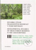 Kniha: Dynamika vývoje pralesovitých rezervací v České republice III. (Tomáš Vrška). Academia, 2012 Kniha: Dynamika vývoje pralesovitých rezervací v České republice III. (Tomáš Vrška). Academia, 2012