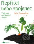 Kniha: Nepřítel, nebo spojenec (Bob Flowerdew). Metafora, 2012 Kniha: Nepřítel, nebo spojenec (Bob Flowerdew). Metafora, 2012