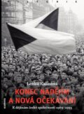Kniha: Konec nadějím a nová očekávání (Lenka Kalinová). Academia, 2012 Kniha: Konec nadějím a nová očekávání (Lenka Kalinová). Academia, 2012