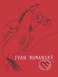 Kniha: Ivan Rumanský (Matica slovenská). Matica slovenská, 2012 Kniha: Ivan Rumanský (Matica slovenská). Matica slovenská, 2012