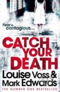 Kniha: Catch Your Death (Louise Voss a Mark Edwards). HarperCollins, 2012 Kniha: Catch Your Death (Louise Voss a Mark Edwards). HarperCollins, 2012