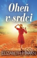 Kniha: Oheň v srdci (Elizabeth Haran). Alpress, 2021 Kniha: Oheň v srdci (Elizabeth Haran). Alpress, 2021