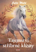 Kniha: Tajemství stříbrné klisny (Julie Wald). Alpress, 2021 Kniha: Tajemství stříbrné klisny (Julie Wald). Alpress, 2021