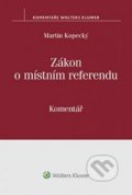 Kniha: Zákon o místním referendu (Martin Kopecký). Wolters Kluwer ČR, 2016 Kniha: Zákon o místním referendu (Martin Kopecký). Wolters Kluwer ČR, 2016