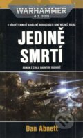 Kniha: Jedině smrtí (Warhammer 40000) (Dan Abnett). Polaris, 2021 Kniha: Jedině smrtí (Warhammer 40000) (Dan Abnett). Polaris, 2021