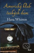 Kniha: Americký klub českých dam (Hana Whitton). Ikar CZ, 2021 Kniha: Americký klub českých dam (Hana Whitton). Ikar CZ, 2021