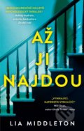 Kniha: Až ji najdou (Lia Middleton). Ikar CZ, 2021 Kniha: Až ji najdou (Lia Middleton). Ikar CZ, 2021