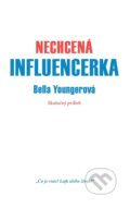 Kniha: Nechcená influencerka (Bella Younger). MAFRA Slovakia, 2021 Kniha: Nechcená influencerka (Bella Younger). MAFRA Slovakia, 2021