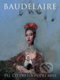 Kniha: Tej, čo prešla popri mne (Charles Baudelaire). Perfekt, 2021 Kniha: Tej, čo prešla popri mne (Charles Baudelaire). Perfekt, 2021