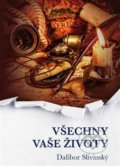 Kniha: Všechny vaše životy (Dalibor Slivinský). Slivinský Dalibor, 2021 Kniha: Všechny vaše životy (Dalibor Slivinský). Slivinský Dalibor, 2021