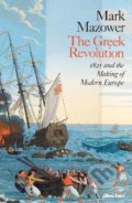 Kniha: The Greek Revolution (Mark Mazower). Penguin Books, 2021 Kniha: The Greek Revolution (Mark Mazower). Penguin Books, 2021