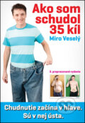 Kniha: Ako som schudol 35 kíl (Miro Veselý). Miro Veselý, 2012 Kniha: Ako som schudol 35 kíl (Miro Veselý). Miro Veselý, 2012