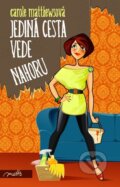 Kniha: Jediná cesta vede nahoru (Carole Matthewsová). Motto, 2012 Kniha: Jediná cesta vede nahoru (Carole Matthewsová). Motto, 2012