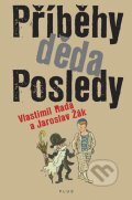 Kniha: Příběhy děda Posledy (Jaroslav Žák a Vlastimil Rada). Plus, 2012 Kniha: Příběhy děda Posledy (Jaroslav Žák a Vlastimil Rada). Plus, 2012
