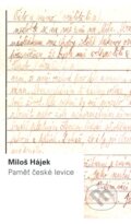 Kniha: Paměť české levice (Miloš Hájek). Ústav pro soudobé dějiny AV ČR, 2012 Kniha: Paměť české levice (Miloš Hájek). Ústav pro soudobé dějiny AV ČR, 2012