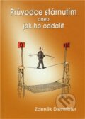 Kniha: Průvodce stárnutím aneb jak ho oddálit (Zdeněk Dienstbier). Radix, 2012 Kniha: Průvodce stárnutím aneb jak ho oddálit (Zdeněk Dienstbier). Radix, 2012