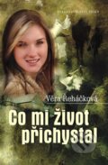 Kniha: Co mi život přichystal (Věra Řeháčková). Nakladatelství Erika, 2012 Kniha: Co mi život přichystal (Věra Řeháčková). Nakladatelství Erika, 2012