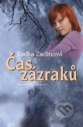 Kniha: Čas zázraků (Radka Zadinová). Nakladatelství Erika, 2012 Kniha: Čas zázraků (Radka Zadinová). Nakladatelství Erika, 2012