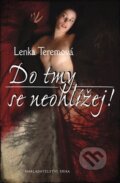 Kniha: Do tmy se neohlížej! (Lenka Teremová). Nakladatelství Erika, 2012 Kniha: Do tmy se neohlížej! (Lenka Teremová). Nakladatelství Erika, 2012