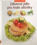 Kniha: Zábavné jídlo pro malé uličníky (Slovart CZ). Slovart CZ, 2011 Kniha: Zábavné jídlo pro malé uličníky (Slovart CZ). Slovart CZ, 2011