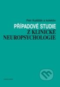 Případové studie z klinické neuropsychologie - Petr Kulišťák a kol., 2012