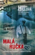 Kniha: Malá ručka (Susan Hillová). Metafora, 2012 Kniha: Malá ručka (Susan Hillová). Metafora, 2012