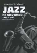 Kniha: Jazz na Slovensku 1940 - 1970 (Alexander Strieženec). Občianske združenie SkJazz, 2011 Kniha: Jazz na Slovensku 1940 - 1970 (Alexander Strieženec). Občianske združenie SkJazz, 2011