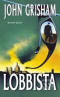 Kniha: Lobbista (John Grisham). Knižní klub, 2006 Kniha: Lobbista (John Grisham). Knižní klub, 2006